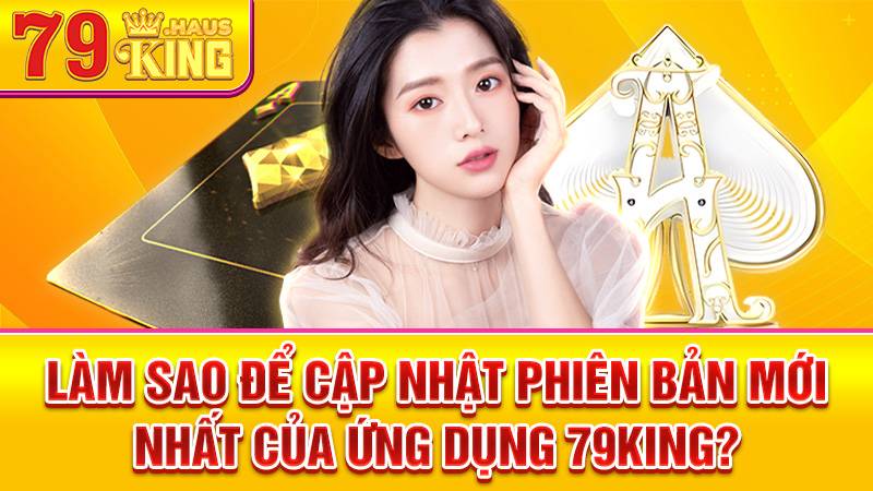 Truy cập trang chủ 79King để cập nhật app mới nhất